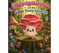 Pink oyster Pam and the giggle stump adventure.