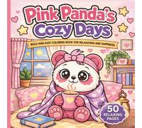 Pink Panda’s Cozy Days: Bold and Easy Coloring Book for Relaxation, Stress Relief, and Happiness for Kids, Teens, and Adults