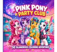 PINK PONY PARTY CLUB: 50 Glamourous colouring adventures