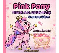 Pink Pony The M.A.D. Little Pony: Grocery Glam A Valentine Tale