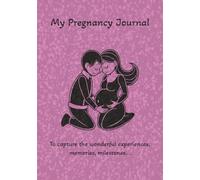 Pink Pregnancy Journal: Keepsake for Expecting First-Time Moms: A Beautiful Space to Record Memories, Milestones, and Week-by-Week Moments | 150 Pages, 7x10 in | Lovely Gift for Moms-to-Be