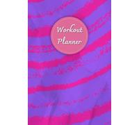 Pink & Purple Cover: Workout Planner - Wellness & Habit Tracker for Exercise, Cardio, Physical Activity, Strength Training, Daily Nutrition and Hydration, 120 pages, Size 6"x 9".