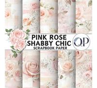 Pink Rose Shabby Chic Scrapbook Paper: 8.5x8.5, Double-Sided Decorative Pink Rose Shabby Chic Pages for Scrapbooking, Decoupage, DIY, Paper for Junk Journaling, Wrapping Paper