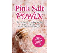 Pink Salt Power: The 21-Day Reset to Lose Weight, Conquer Cravings, and Unleash Your Radiant Glow