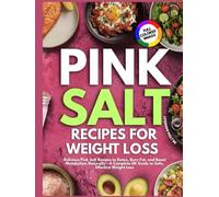 Pink salt recipe for weight loss: Delicious Pink Salt Recipes to Detox, Burn Fat, and Boost Metabolism Naturally - A Complete UK Guide to Safe, Effective Weight Loss