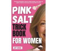 Pink Salt Trick Book For Women: Morning Metabolism Hack for Rapid Weight Loss, Wake Up Lighter, Balance Hormones and Deal With Craving