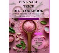 Pink Salt Trick Diet Cookbook: Simple Recipes for Weight Loss, Detox, and Vitality