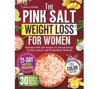 Pink Salt Trick for Weight Loss for Women: Himalayan Pink Salt Recipes for Natural Energy Craving Control, and Whole-Body Wellness.
