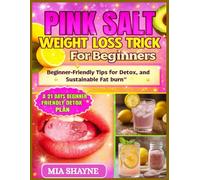 Pink Salt Weight Loss trick for beginners: Beginner-Friendly Tips for Detox, Digestion, and Sustainable Fat burn"