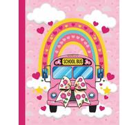 Pink School Bus Composition Notebook for Girls: An Aesthetic Back to School Journal for Girls in Kindergarten & Elementary featuring a Cute Pink Bus, Rainbow, and Hearts - 110 Wide Ruled Pages