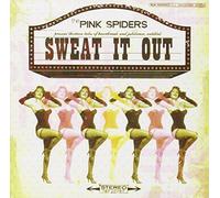 PINK SPIDERS - SWEAT IT OUT