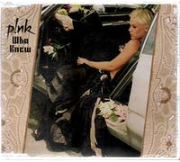 Pink - Who Knew