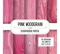 Pink Woodgrain Scrapbook Paper: 20 Double-Sided Decorative Craft Paper Sheets with 10 Rustic Designs for Scrapbooking, Card Making, Journaling, Origami & Collage | 8.5" x 8.5"