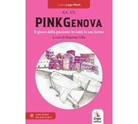 PinkGenova. Il gioco della passione in tutte le sue forme. Con video e immagini
