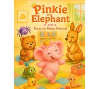 Pinkie the Elephant and How to Make Friends