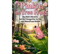 Pinkie the Tree Frog: A Rhyming Children's Picture Book About Confidence, Self-Esteem, and Being Yourself