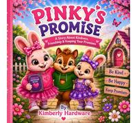 Pinky’s Promise: A Story About Kindness, Friendship & Keeping Your Promises