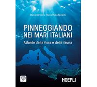 Pinneggiando nei mari italiani. Atlante della flora e della fauna
