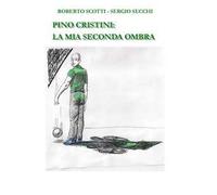 Pino Cristini: la mia seconda ombra