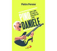 Pino Daniele. Napoli e l'anima della musica, dal Mascalzone latino a Giogi...