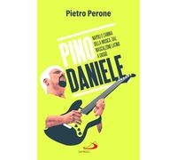 PINO DANIELE. NAPOLI E L'ANIMA DELLA MUSICA, DAL MASCALZONE LATINO A GIOGIO' -