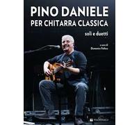 Pino Daniele Per Chitarra Classica. Soli E Duetti. Con CD Audio
