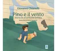 Pino e il vento. Storia di un'amicizia infinita. Ediz. illustrata