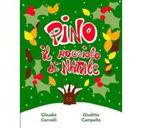 PINO IL NOCCIOLO DI NATALE: Una storia natalizia e tanti giochi