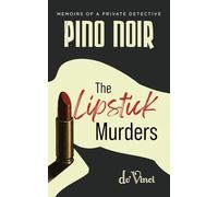 Pino Noir- Memoirs of a Private Detective: The Lipstick Murders