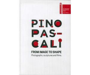 Pino Pascali. Dall'Immagine alla Forma. From Image to Shape. Photographs, Sculpt