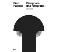 PINO PASCALI. DISEGNARE UNA FOTOGRAFIA - LACARBONARA ROBERTO - Electa
