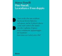 Pino Pascali. La scultura e il suo doppio. Ediz. a colori