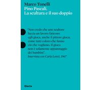 Pino Pascali. La scultura e il suo doppio. Ediz. a colori - Tonelli Marco