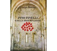 Pino Pinelli o della Disseminazione - [Rubbettino Editore]