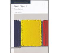 Pino Pinelli: Pensare la pittura