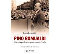 Pino Romualdi. Una vita per la destra, una vita per l'Italia