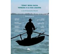 «Pino» Rosa Salva. Venezia e la sua Laguna