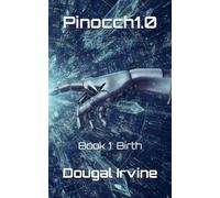 Pinocch1.0: Book 1: Birth