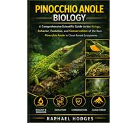 PINOCCHIO ANOLE BIOLOGY: A Comprehensive Scientific Guide to the Biology, Behavior, Evolution, and Conservation of the Rare Pinocchio Anole in Cloud Forest Ecosystems