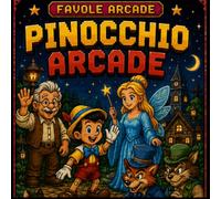 Pinocchio Arcade: Una favola classica trasformata in un videogioco arcade