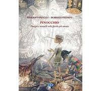 Pinocchio. Disegni e stornelli sulla favola più amata. Ediz. illustrata