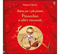 Pinocchio e altri racconti. Storie per i più piccini. Ediz. illustrata