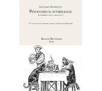 Pinocchio il fuorilegge. La fabbrica della creatività: un viaggio nel mondo magico creato da Collodi