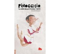 PINOCCHIO. IL LIBRO DELLE PICCOLE VERITA'. EDIZ. A COLORI - RAMPAZO ALEXANDRE -