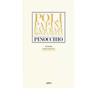 Pinocchio. Poli, Papini, Pancrazi, Montanelli
