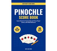 Pinochle Score Book: Easy-to-Read Sheets for Partnership and Three-Player Games, with Meld Table, Rules and Season Standings