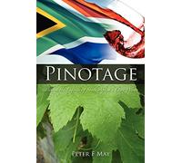 Pinotage: Behind the Legends of South Africa's Own Wine
