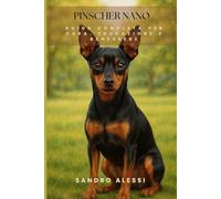 Pinscher Nano: Guida completa per cura, educazione e benessere