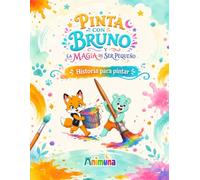Pinta con Bruno y la magia de ser pequeño: Una historia para pintar