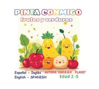 PINTA CONMIGO - FRUTAS Y VERDURAS: Listo para colorear bilingüe español-inglés para niños de 2 a 5 años